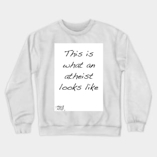 This is what an atheist looks like Crewneck Sweatshirt